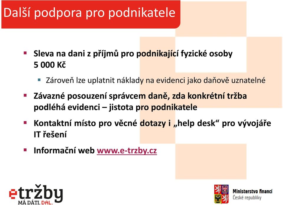 posouzení správcem daně, zda konkrétní tržba podléhá evidenci jistota pro podnikatele