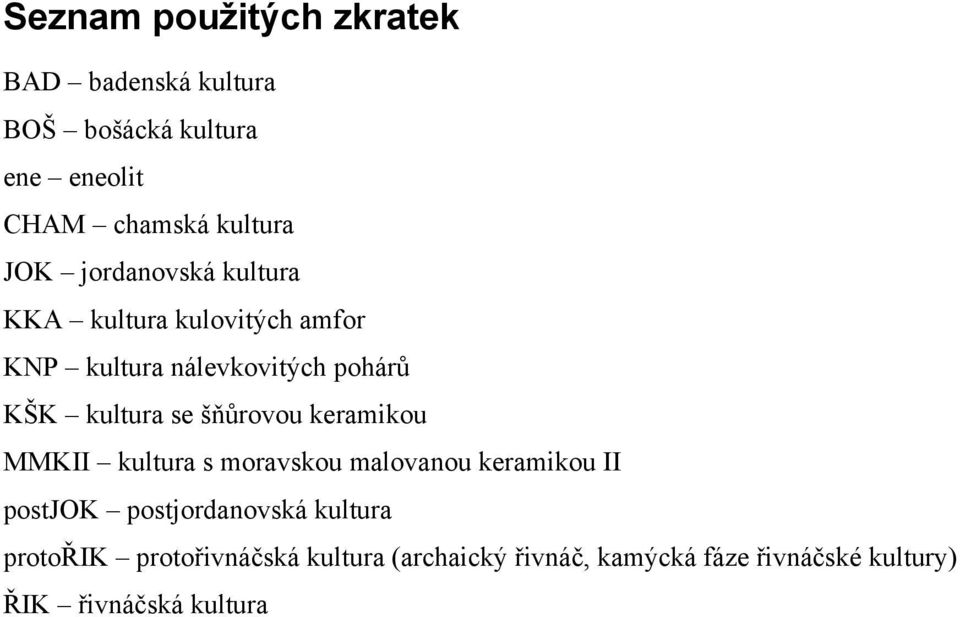 šňůrovou keramikou MMKII kultura s moravskou malovanou keramikou II postjok postjordanovská kultura