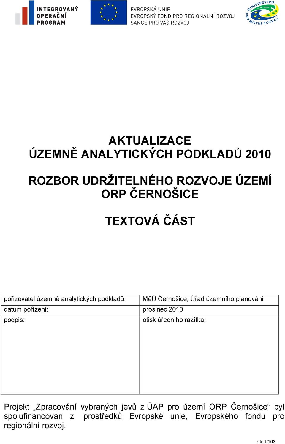 prosinec 2010 podpis: otisk úředního razítka: Projekt Zpracování vybraných jevů z ÚAP pro území ORP