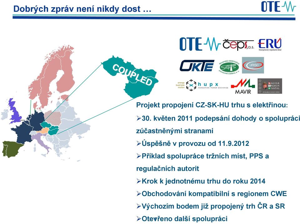 2012 Příklad spolupráce tržních míst, PPS a regulačních autorit Krok k jednotnému trhu do roku