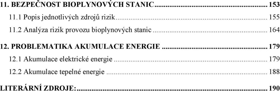 2 Analýza rizik provozu bioplynových stanic... 164 12.