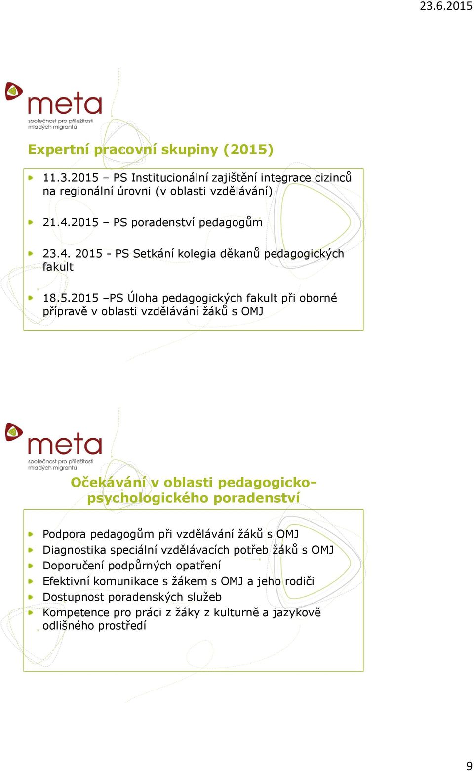 vzdělávání žáků s OMJ Očekávání v oblasti pedagogickopsychologického poradenství Podpora pedagogům při vzdělávání žáků s OMJ Diagnostika speciální vzdělávacích