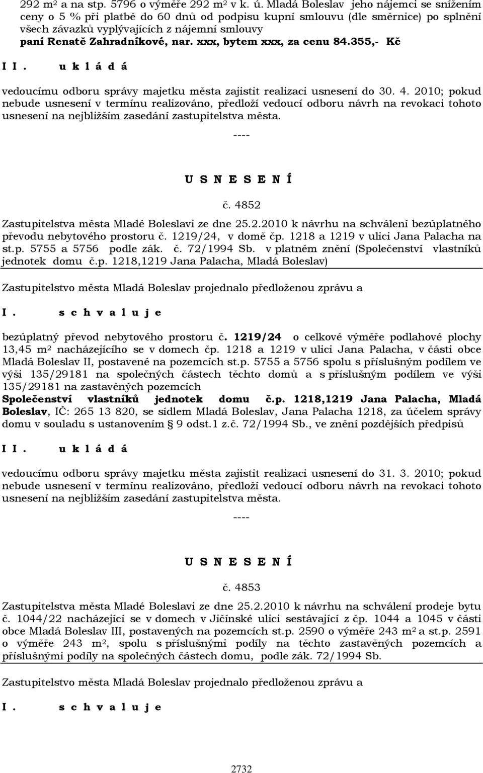 4852 Zastupitelstva města Mladé Boleslavi ze dne 25.2.2010 k návrhu na schválení bezúplatného převodu nebytového prostoru č. 1219/24, v domě čp. 1218 a 1219 v ulici Jana Palacha na st.p. 5755 a 5756 podle zák.