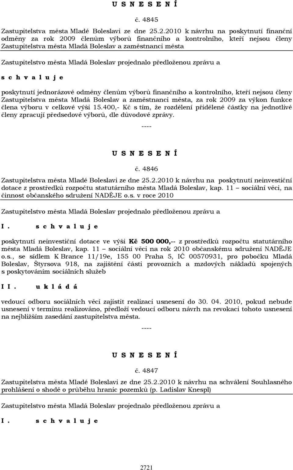 odměny členům výborů finančního a kontrolního, kteří nejsou členy Zastupitelstva města Mladá Boleslav a zaměstnanci města, za rok 2009 za výkon funkce člena výboru v celkové výši 15.