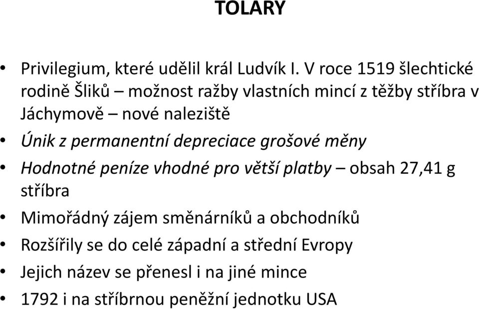 naleziště Únik z permanentní depreciace grošové měny Hodnotné peníze vhodné pro větší platby obsah 27,41 g