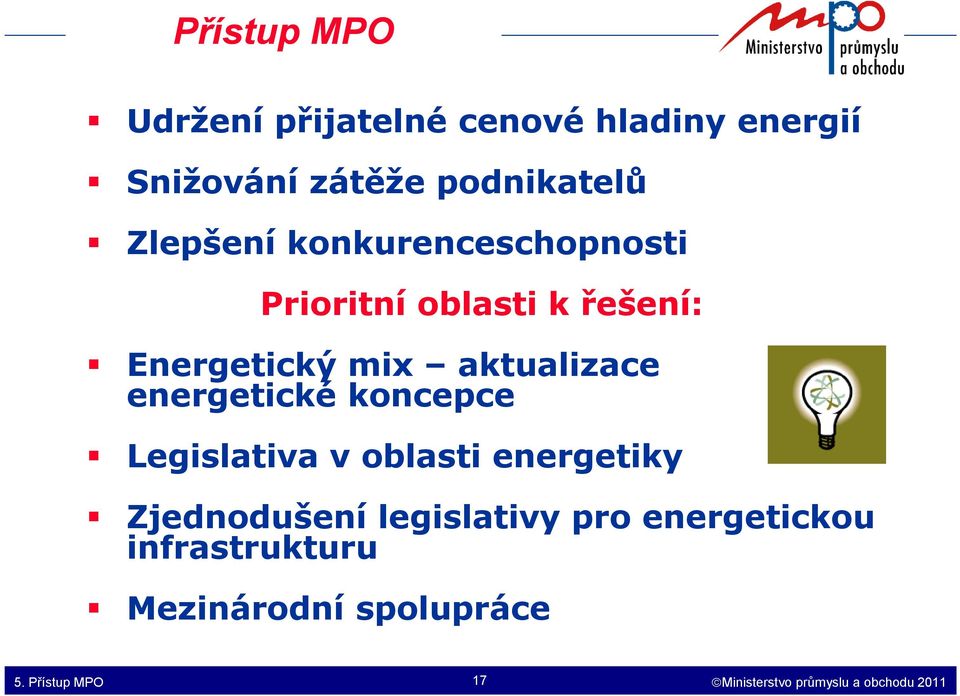 energetické koncepce Legislativa v oblasti energetiky Zjednodušení legislativy pro