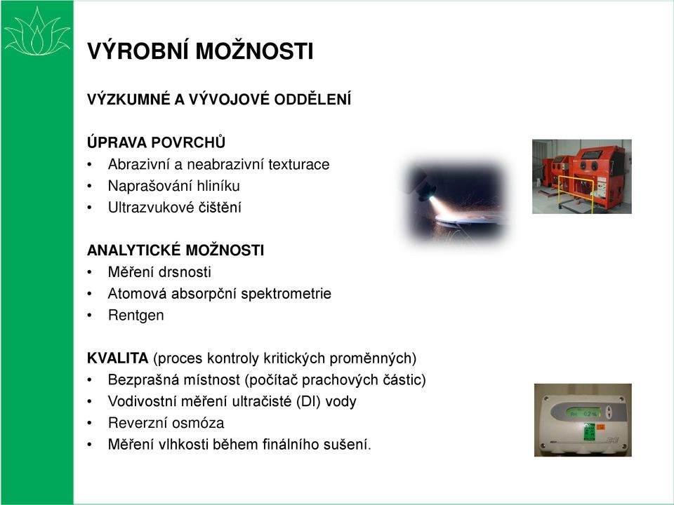 spektrometrie Rentgen KVALITA (proces kontroly kritických proměnných) Bezprašná místnost (počítač