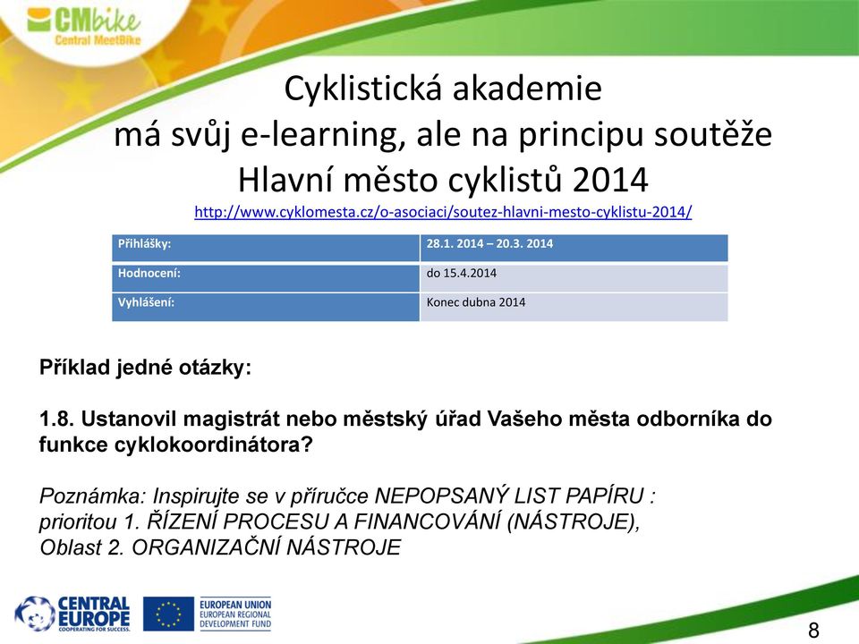 8. Ustanovil magistrát nebo městský úřad Vašeho města odborníka do funkce cyklokoordinátora?
