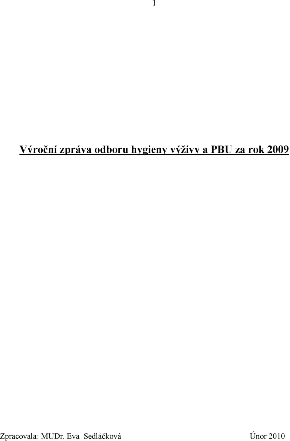 rok 2009 Zpracovala: