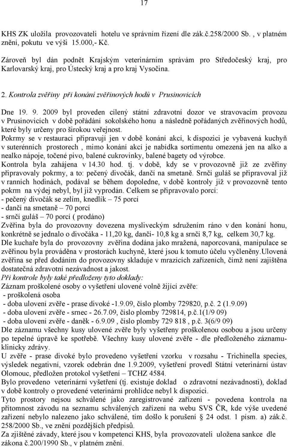 Kontrola zvěřiny při konání zvěřinových hodů v Prusinovicích Dne 19. 9.