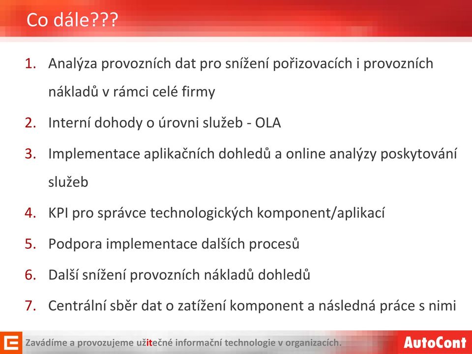 Implementace aplikačních dohledů a online analýzy poskytování služeb 4.