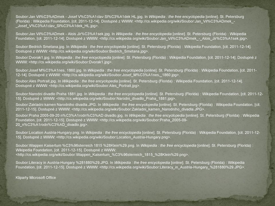 St. Petersburg (Florida) : Wikipedia Foundation, [cit. 2011-12-14]. Dostupné z WWW: <http://cs.wikipedia.org/wiki/soubor:jan_vil%c3%admek_-_alois_jir%c3%a1sek.jpg>