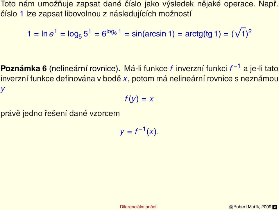 1) = arctg(tg 1) = ( 1) 2 Poznámka 6 (nelineární rovnice).