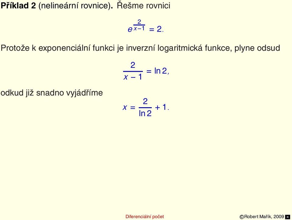 Protože k exponenciální funkci je inverzní