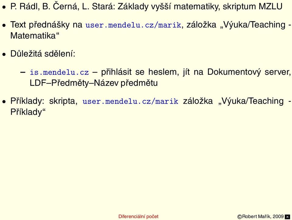 cz/marik, záložka Výuka/Teaching - Matematika Důležitá sdělení: is.mendelu.