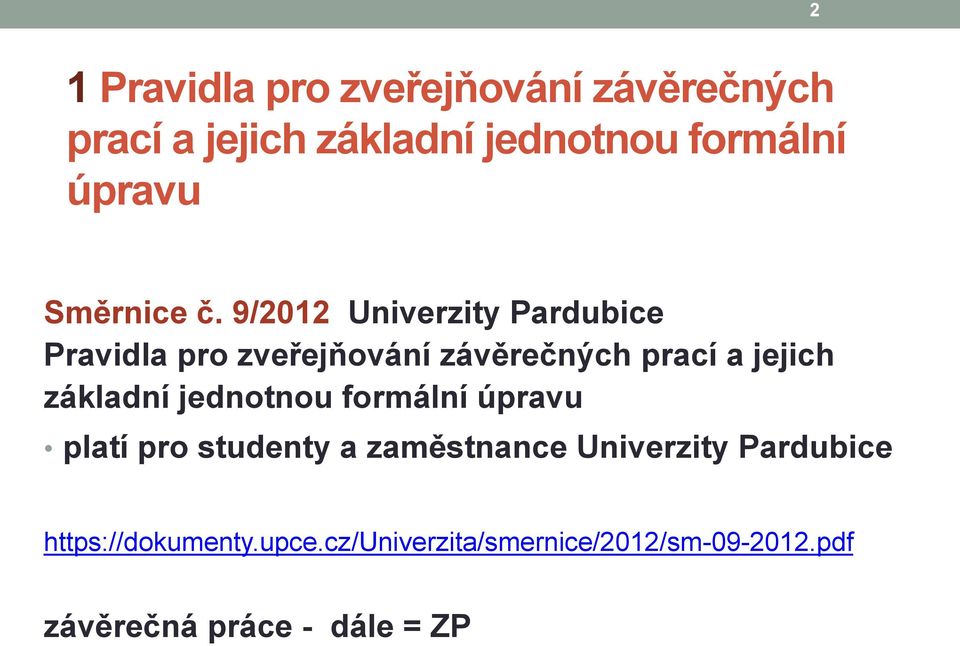 9/2012 Univerzity Pardubice Pravidla pro zveřejňování závěrečných prací a jejich základní