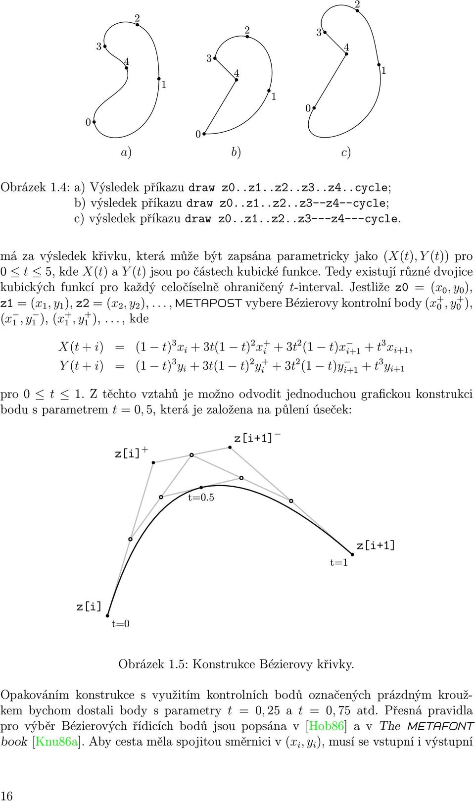 Tedy existují různé dvojice kubických funkcí pro každý celočíselně ohraničený t-interval. Jestliže z0 = (x 0, y 0 ), z1 = (x 1, y 1 ), z2 = (x 2, y 2 ),.