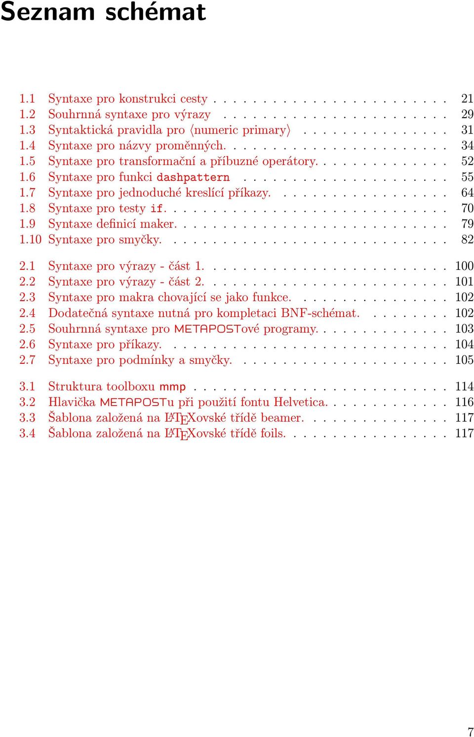 7 Syntaxe pro jednoduché kreslící příkazy.................. 64 1.8 Syntaxe pro testy if............................. 70 1.9 Syntaxe definicí maker............................ 79 1.