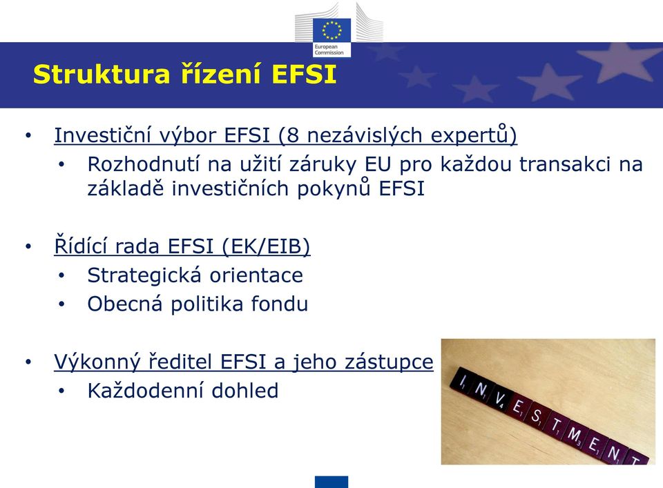 investičních pokynů EFSI Řídící rada EFSI (EK/EIB) Strategická