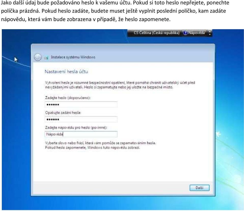 Pokud heslo zadáte, budete muset ještě vyplnit poslední