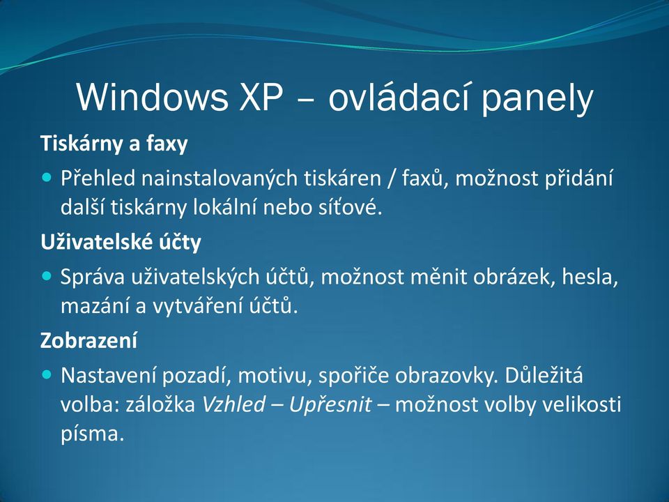 Uživatelské účty Správa uživatelských účtů, možnost měnit obrázek, hesla, mazání a