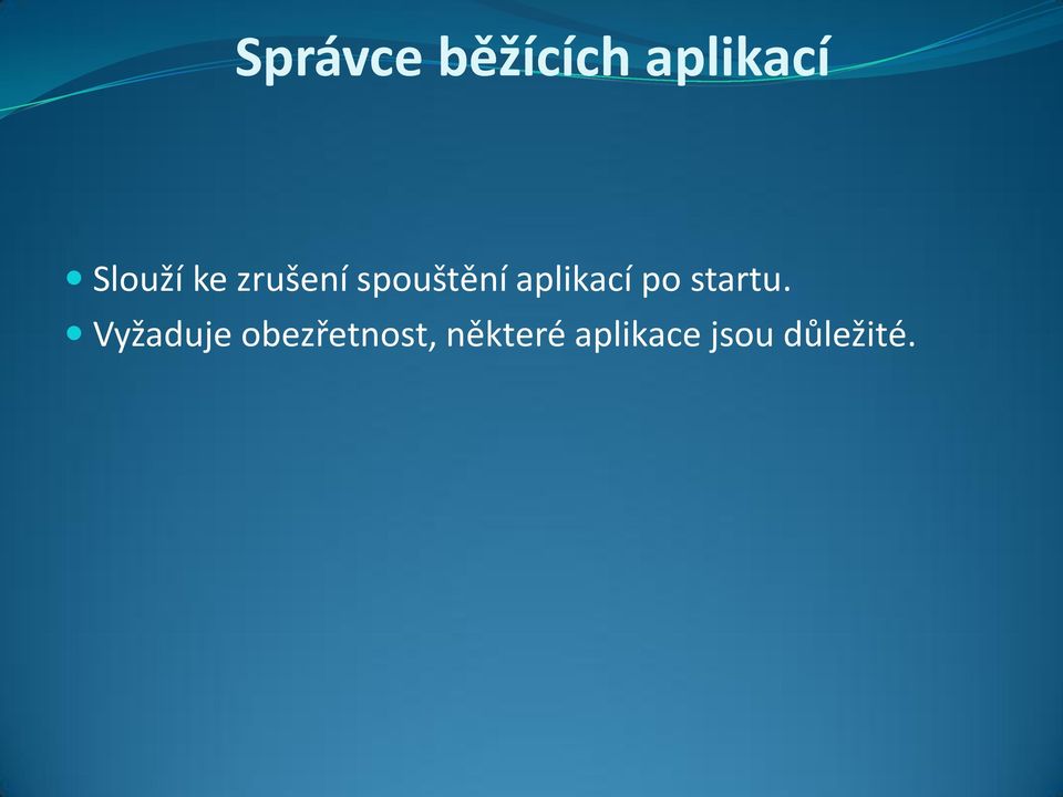 aplikací po startu.