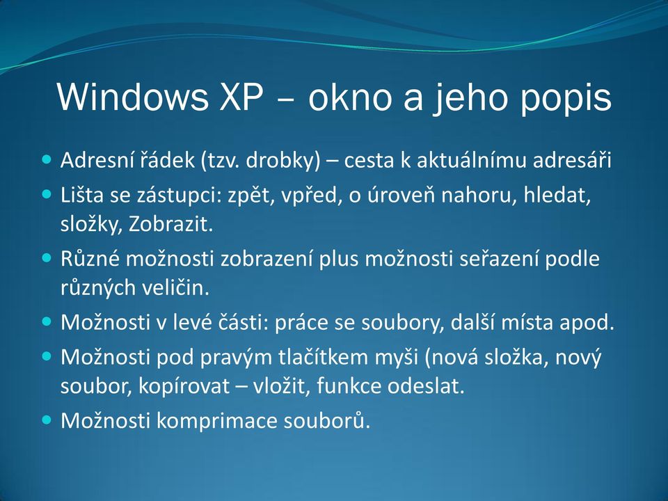 Zobrazit. Různé možnosti zobrazení plus možnosti seřazení podle různých veličin.