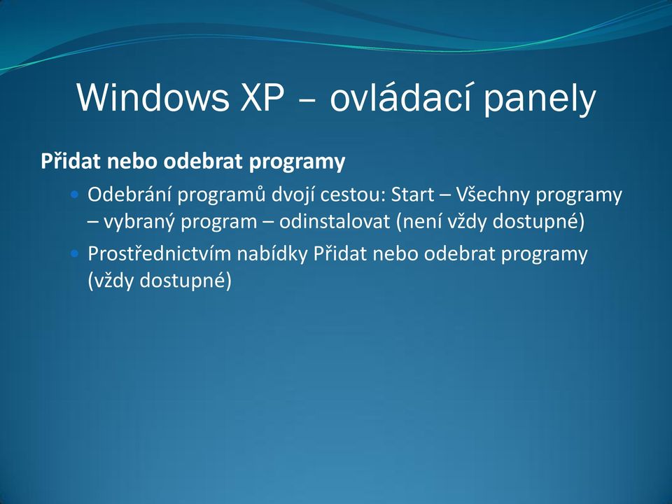 vybraný program odinstalovat (není vždy dostupné)