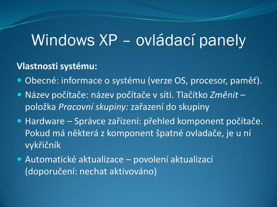 Tlačítko Změnit položka Pracovní skupiny: zařazení do skupiny Hardware Správce zařízení: přehled
