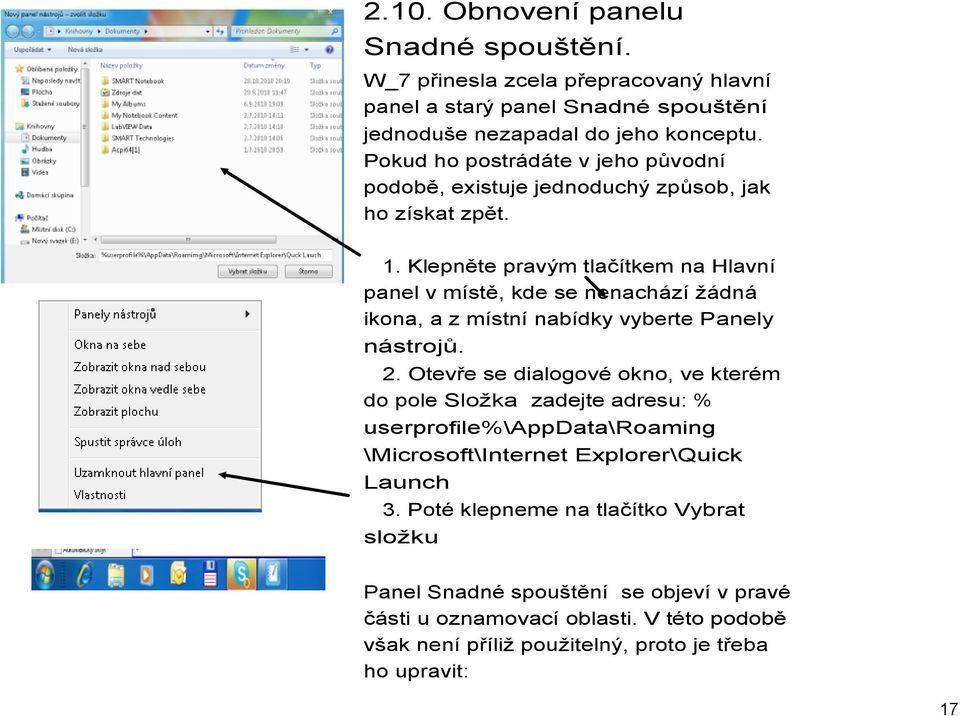 Klepněte pravým tlačítkem na Hlavní panel v místě, kde se nenachází žádná ikona, a z místní nabídky vyberte Panely nástrojů. 2.