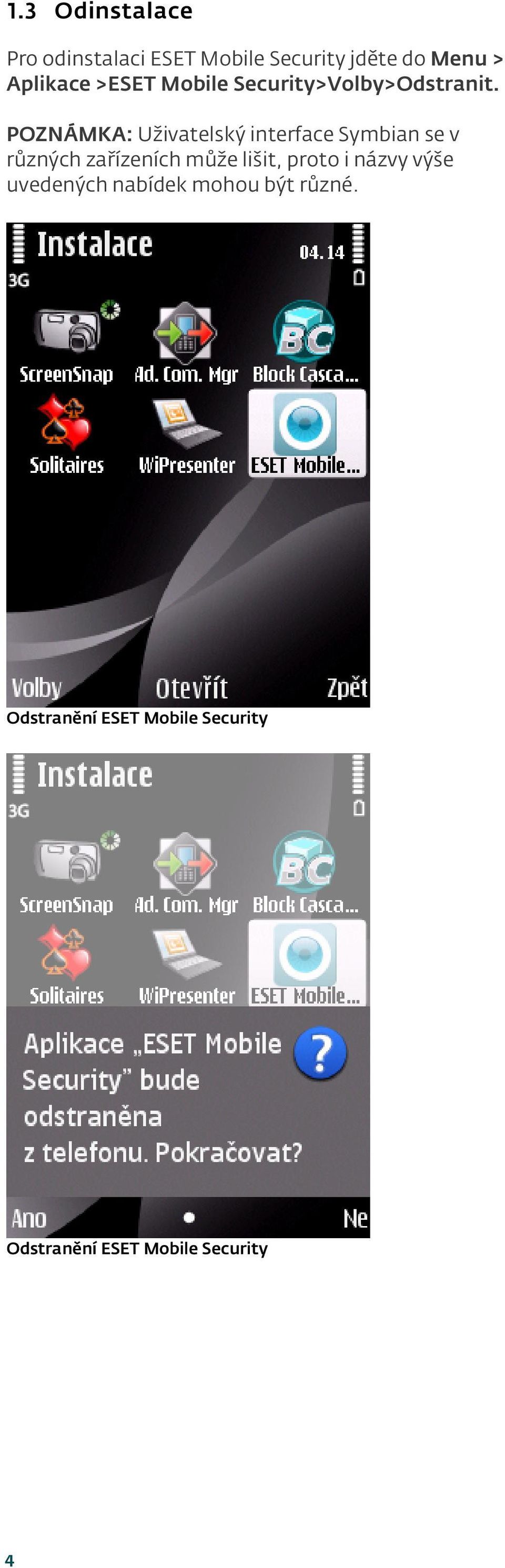 POZNÁMKA: Uživatelský interface Symbian se v různých zařízeních může lišit,