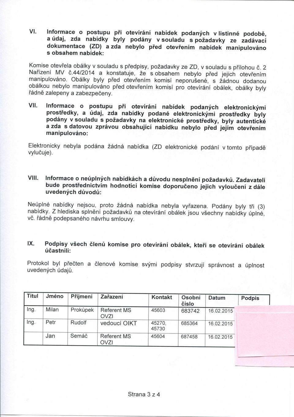 44/2014 a konstatuje, ze s obsahem nebylo pfed jejich otevfenim manipulovano.