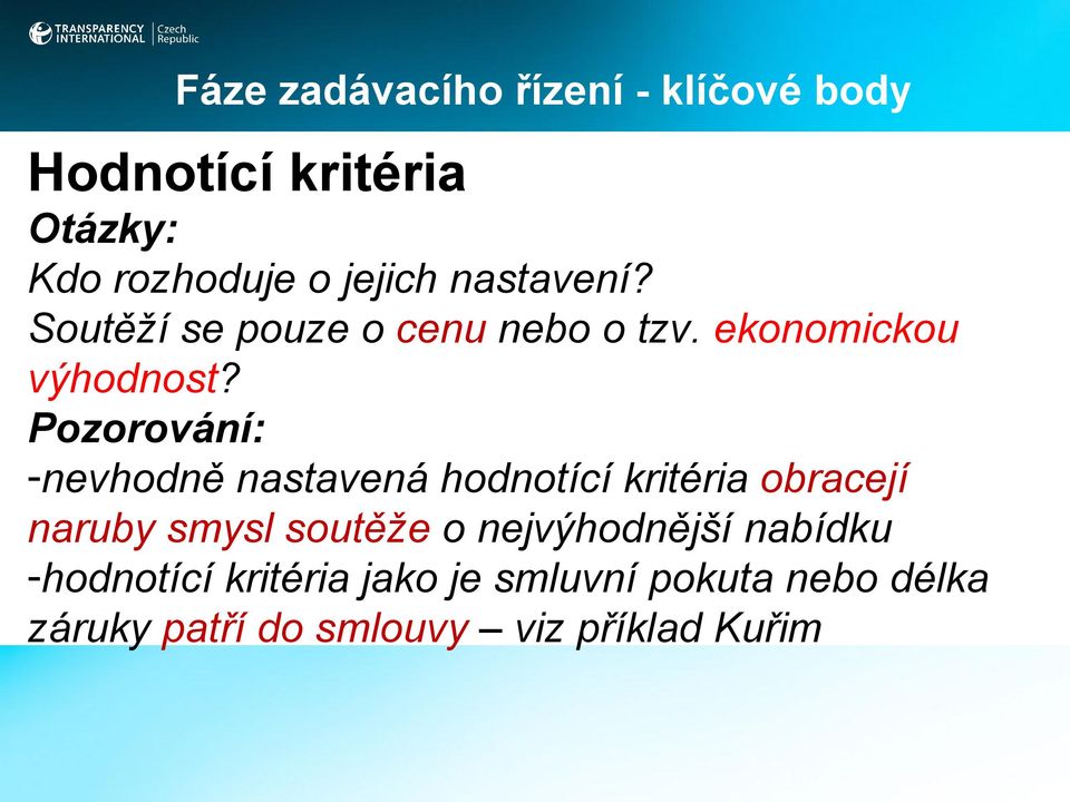 Pozorování: -nevhodně nastavená hodnotící kritéria obracejí naruby smysl soutěže o