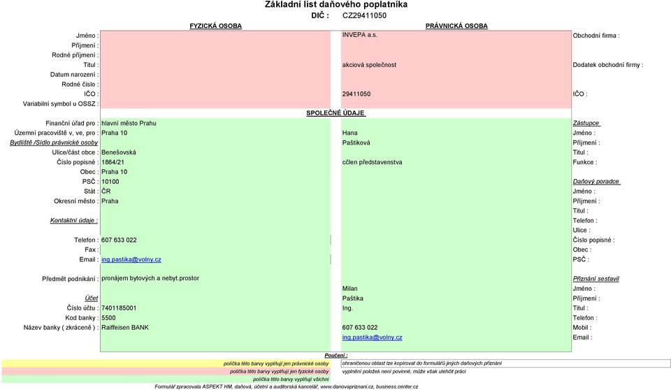 Obchodní firma : Příjmení : Rodné příjmení : Titul : akciová společnost Dodatek obchodní firmy : Datum narození : Rodné číslo : IČO : 294115 IČO : Variabilní symbol u OSSZ : SPOLEČNÉ ÚDAJE Finanční