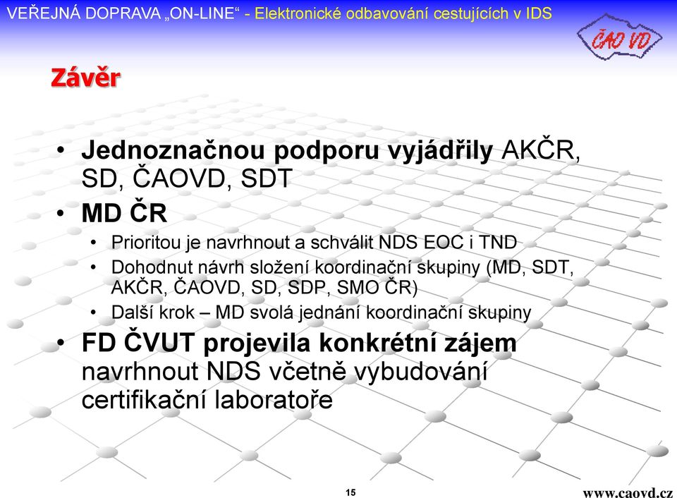 SDT, AKČR, ČAOVD, SD, SDP, SMO ČR) Další krok MD svolá jednání koordinační skupiny