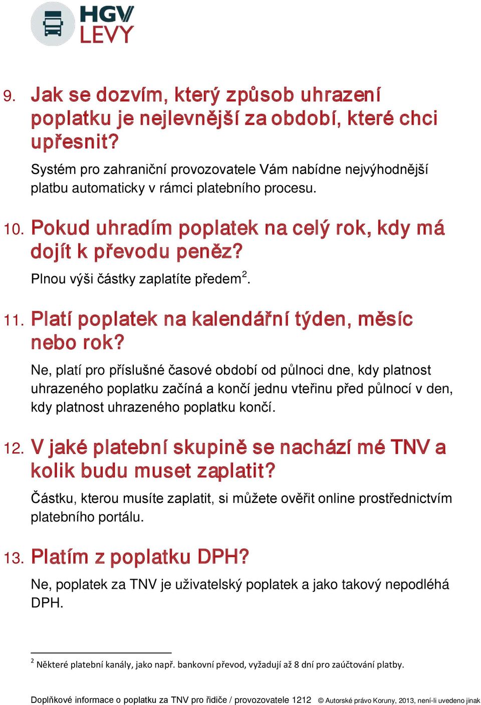 Plnou výši částky zaplatíte předem 2. 11. Platí poplatek na kalendářní týden, měsíc nebo rok?