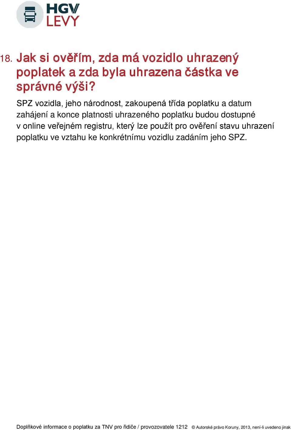 SPZ vozidla, jeho národnost, zakoupená třída poplatku a datum zahájení a konce