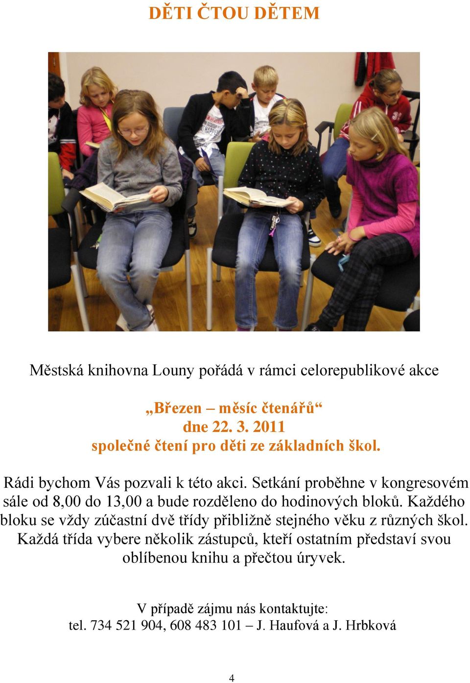 Setkání proběhne v kongresovém sále od 8,00 do 13,00 a bude rozděleno do hodinových bloků.