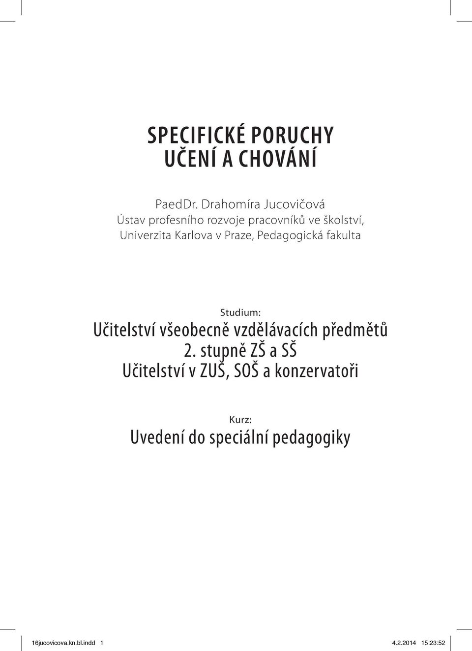 Karlova v Praze, Pedagogická fakulta Studium: Učitelství všeobecně vzdělávacích