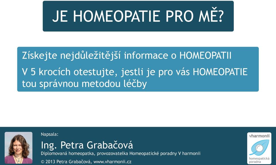 pro vás HOMEOPATIE tou správnou metodou léčby Napsala: Ing.