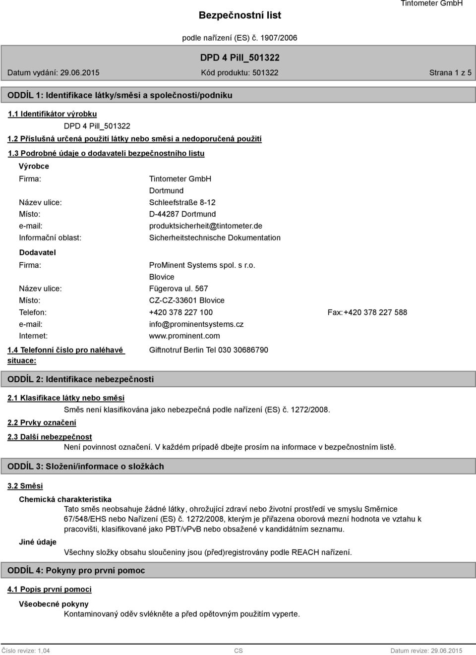 produktsicherheit@tintometer.de Sicherheitstechnische Dokumentation ProMinent Systems spol. s r.o. Blovice Název ulice: Fügerova ul.