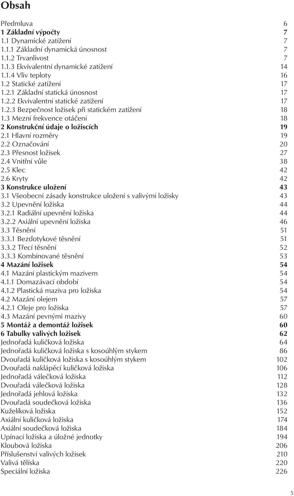 3 Mezná Mezní fekvence fekvencia otáčení otáčania 18 2 Konštukčné Konstukční úaje o ložiscích ložiskách 19 2.1 Hlavné Hlavní ozměy ozmey 19 2.2 Označovanie Označování 20 2.