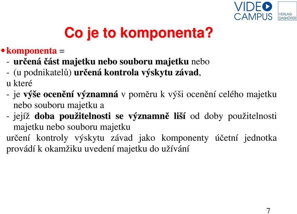 závad, u které - je výše ocenění významná v poměru k výši ocenění celého majetku nebo souboru majetku a -