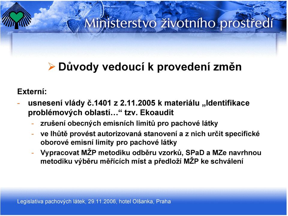 Ekoaudit - zrušení obecných emisních limitů pro pachové látky - ve lhůtě provést autorizovaná stanovení