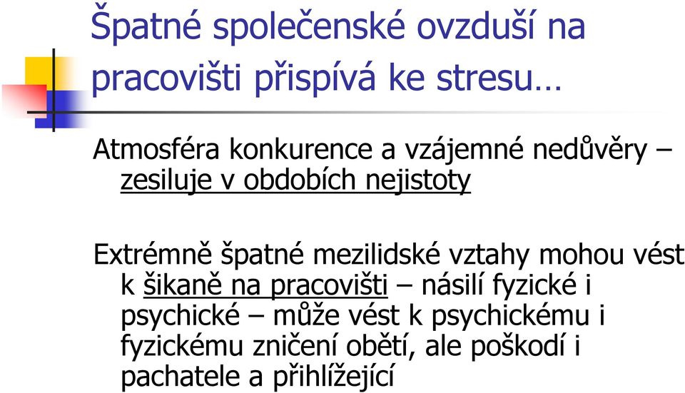 mezilidské vztahy mohou vést k šikaně na pracovišti násilí fyzické i psychické