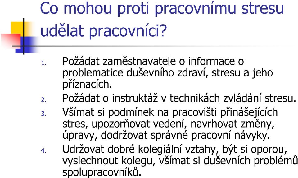 Požádat o instruktáž v technikách zvládání stresu. 3.