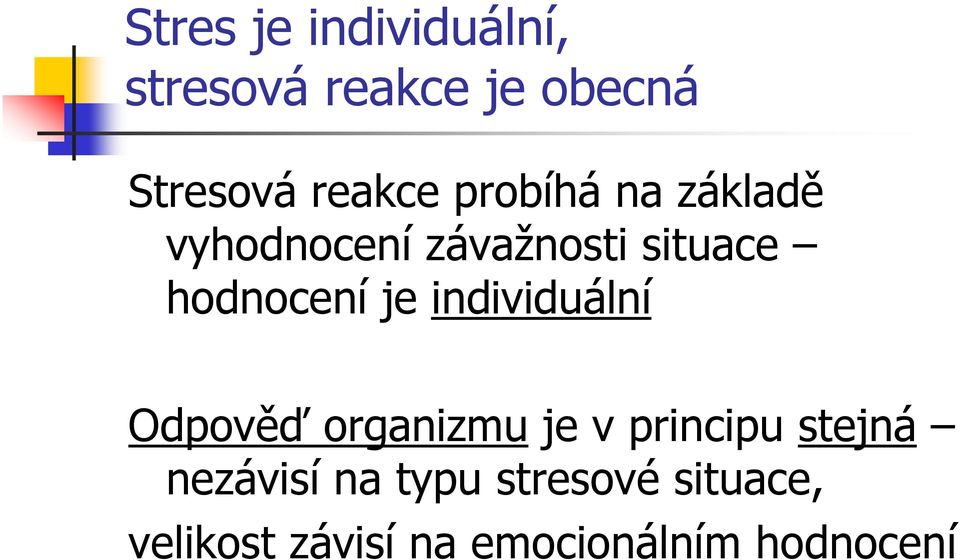 hodnocení je individuální Odpověď organizmu je v principu