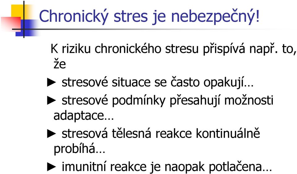 to, že stresové situace se často opakují stresové podmínky