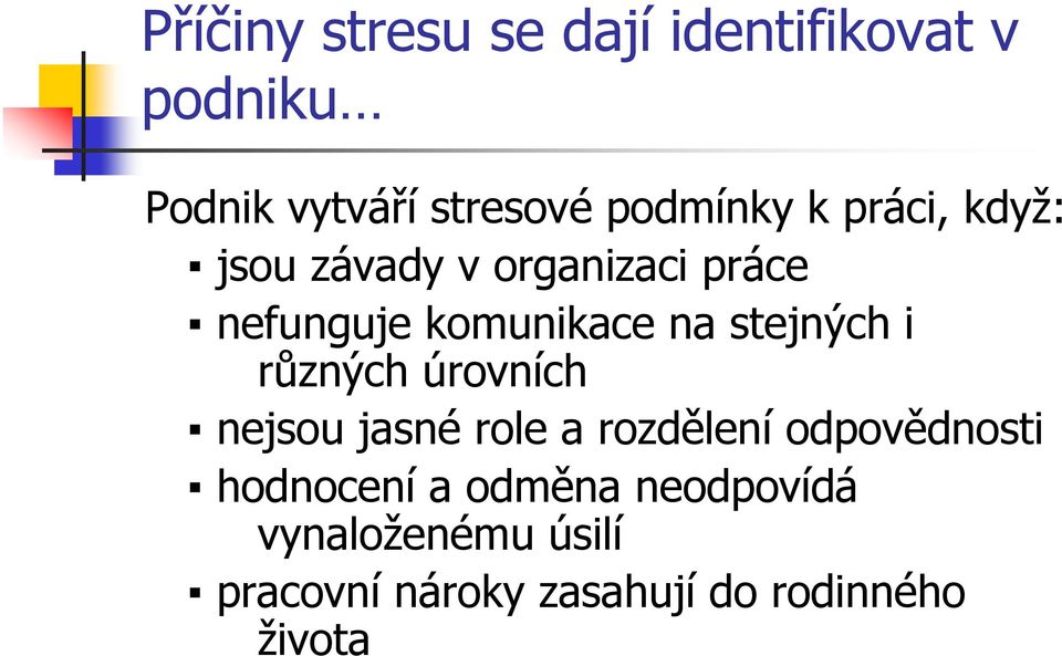 stejných i různých úrovních nejsou jasné role a rozdělení odpovědnosti