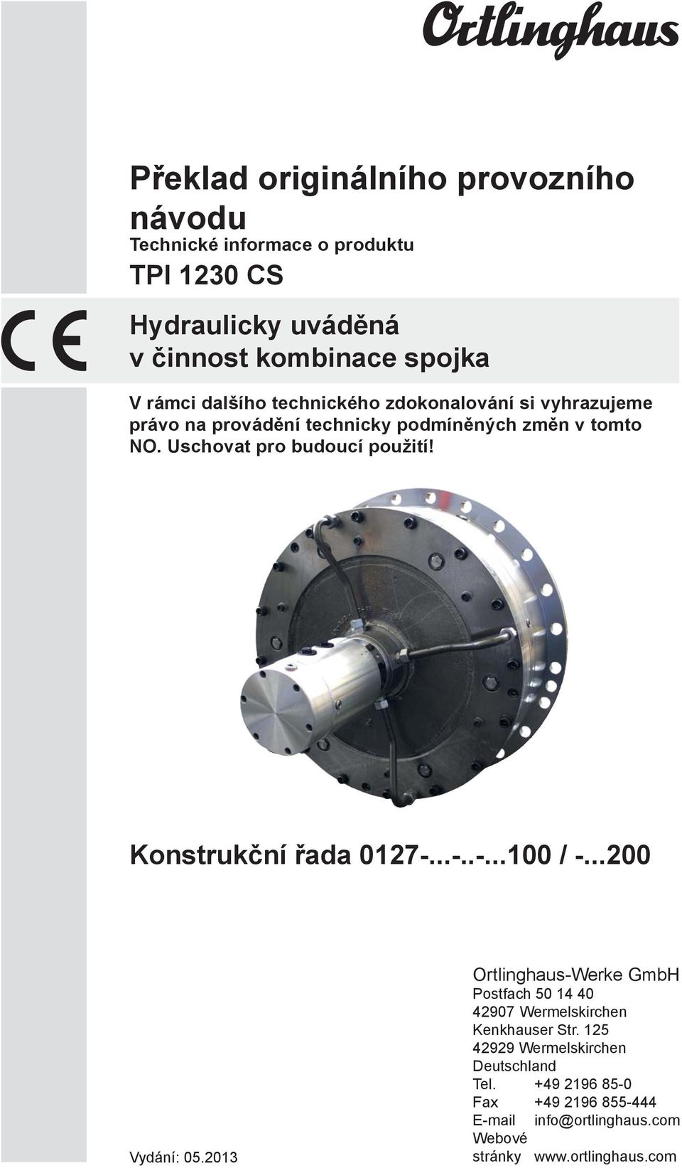 Konstrukční řada 0127-...-..-...100 / -...200 Vydání: 05.2013 Ortlinghaus-Werke GmbH Postfach 50 14 40 42907 Wermelskirchen Kenkhauser Str.
